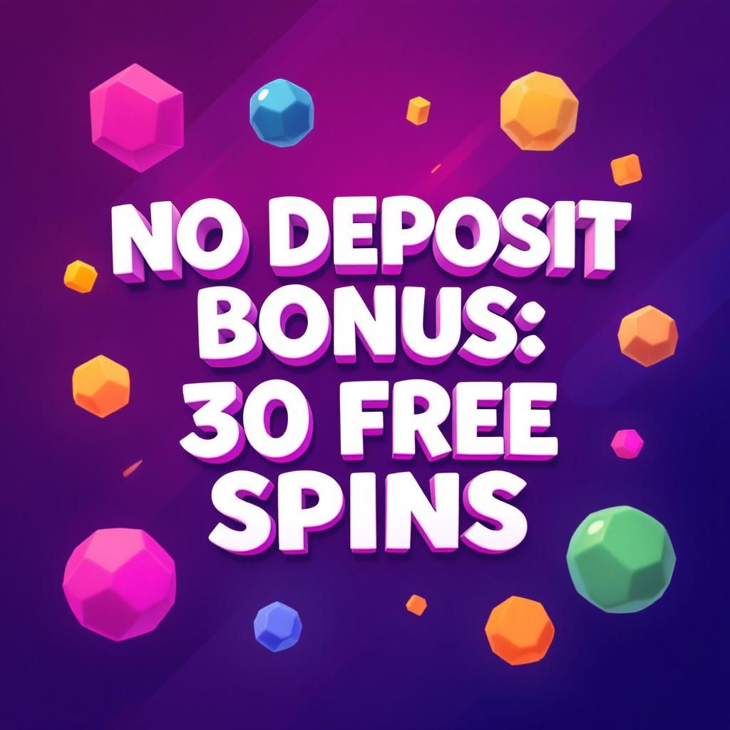 No Deposit Bonus: 30 Free Spins No Deposit Bonus: 30 Free Spins