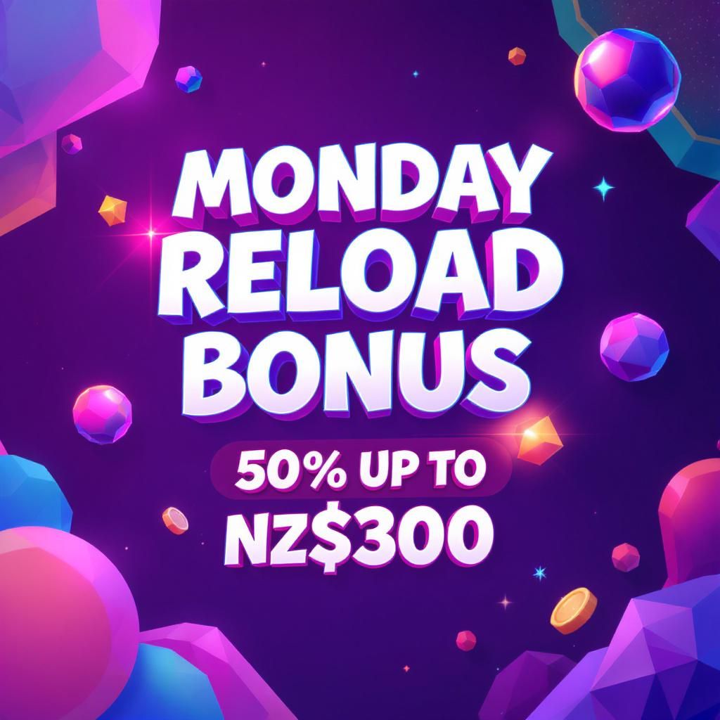 Monday Reload Bonus 50% up to NZ$300 Monday Reload Bonus 50% up to NZ$300